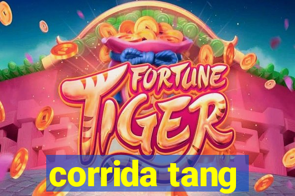 corrida tang